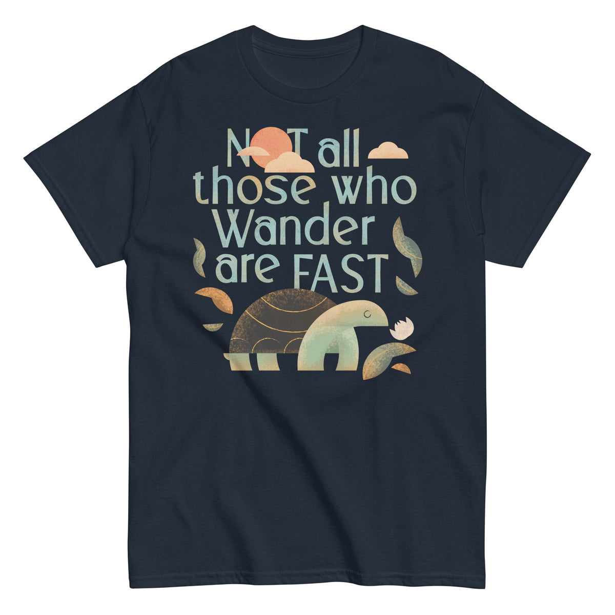 Not All Those Who Wander Are Fast Men's Classic Tee