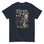 The Sleep Was Utter Chaos So Today So Am I Men's Classic Tee