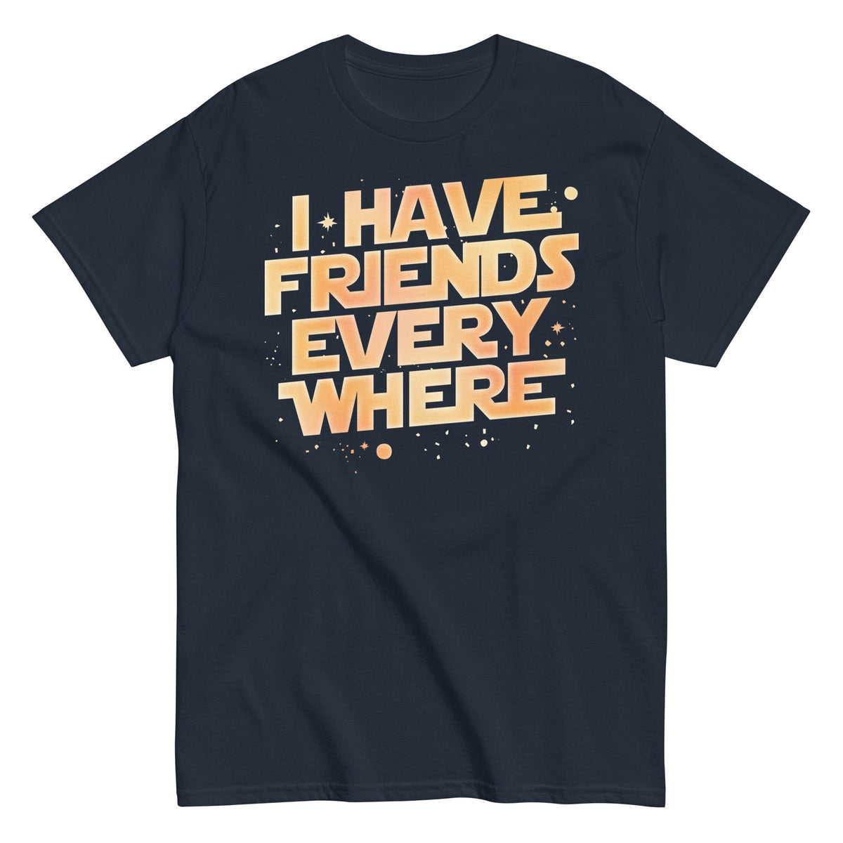 I Have Friends Everywhere Men's Classic Tee