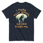 I Hope Your Email Never Finds Me Men's Classic Tee