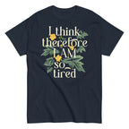 I Think Therefore I Am So Tired Men's Classic Tee