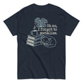Oh No. I Forgot To Socialize Men's Classic Tee