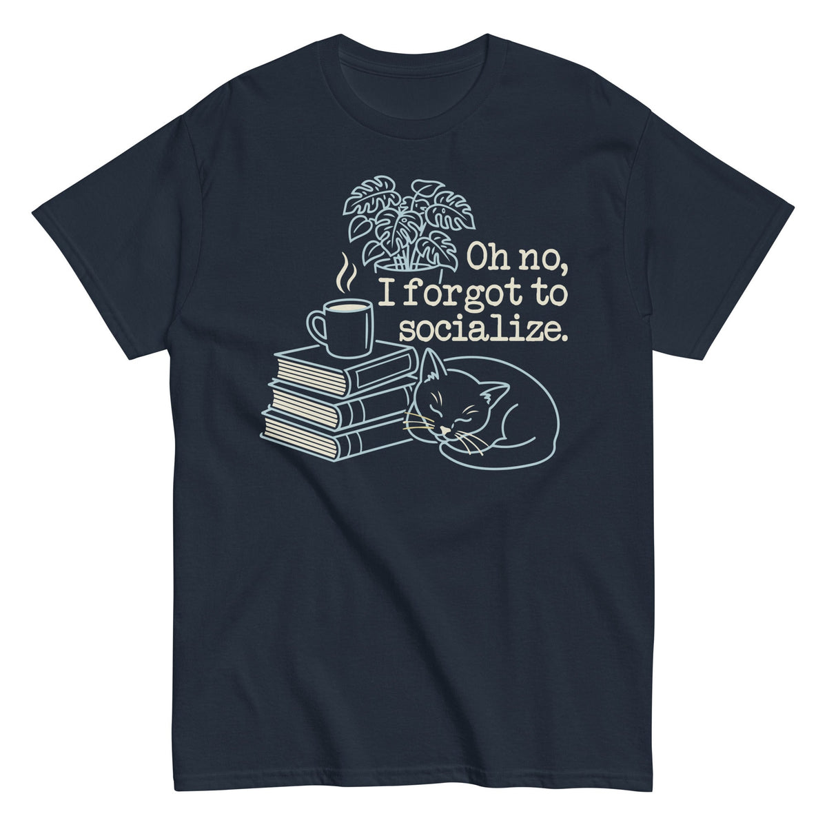 Oh No. I Forgot To Socialize Men's Classic Tee