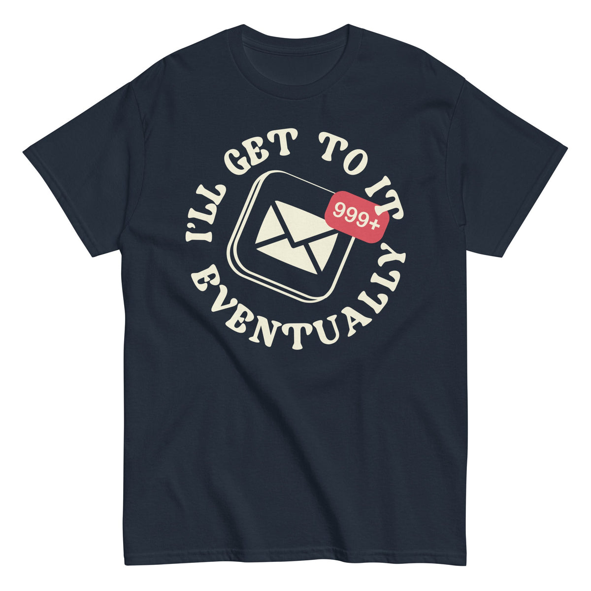 I'll Get To It Eventually Men's Classic Tee