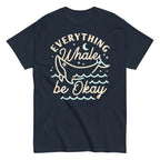 Everything Whale Be Okay Men's Classic Tee