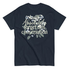 I Will Absolutely Forget This Conversation Men's Classic Tee
