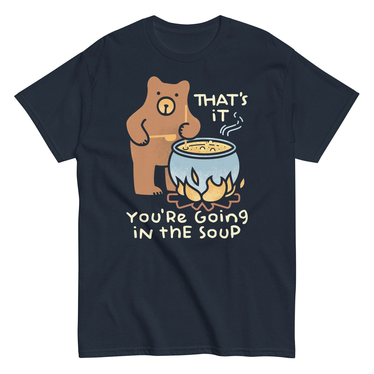 That's It You're Going In The Soup Men's Classic Tee