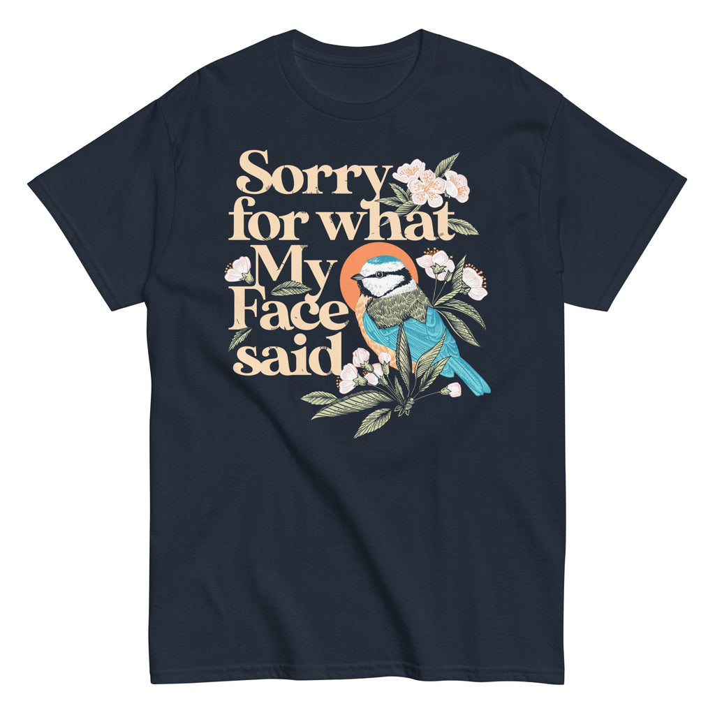 Sorry For What My Face Said Men's Classic Tee