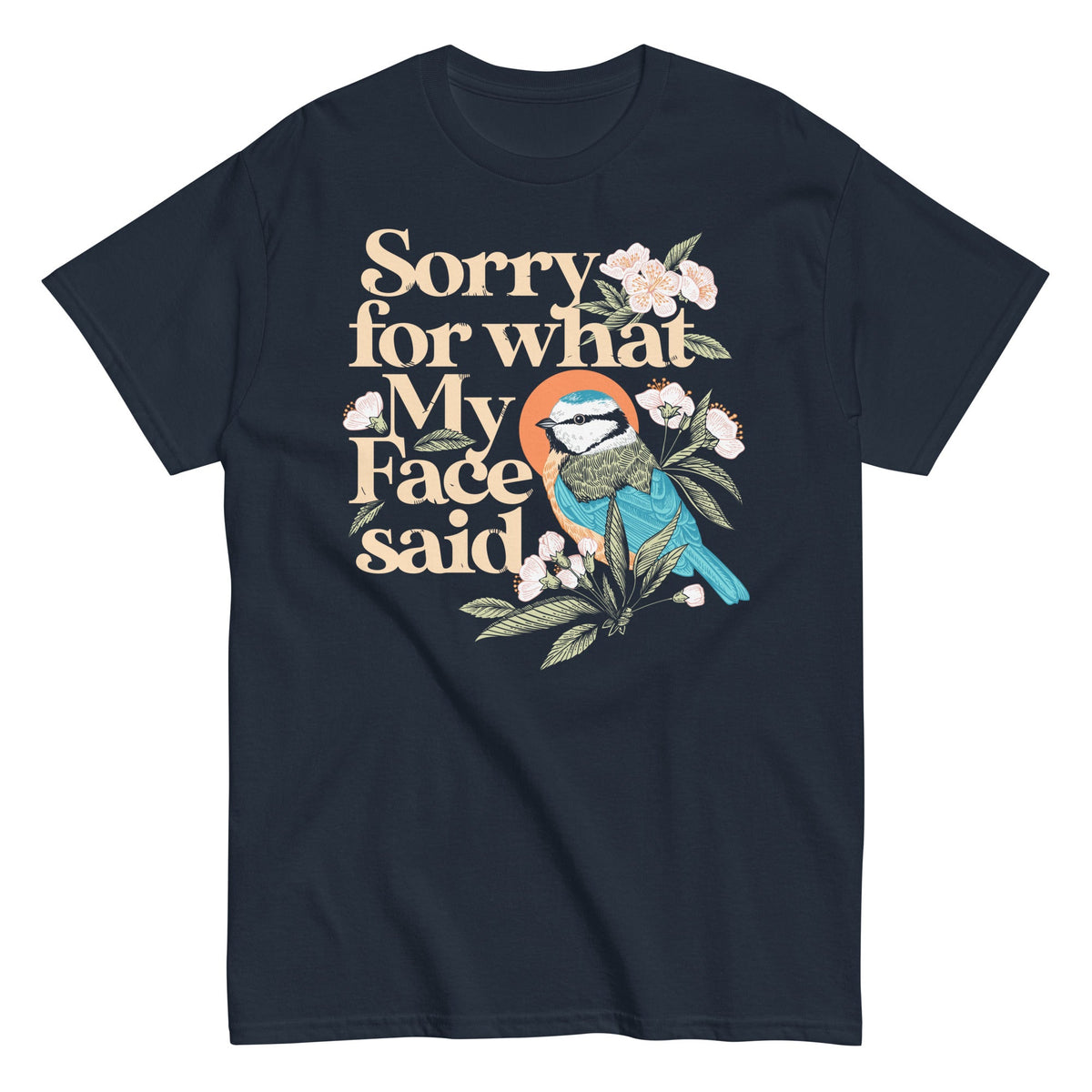 Sorry For What My Face Said Men's Classic Tee