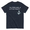 I'm Feeling A Little Nauti Men's Classic Tee