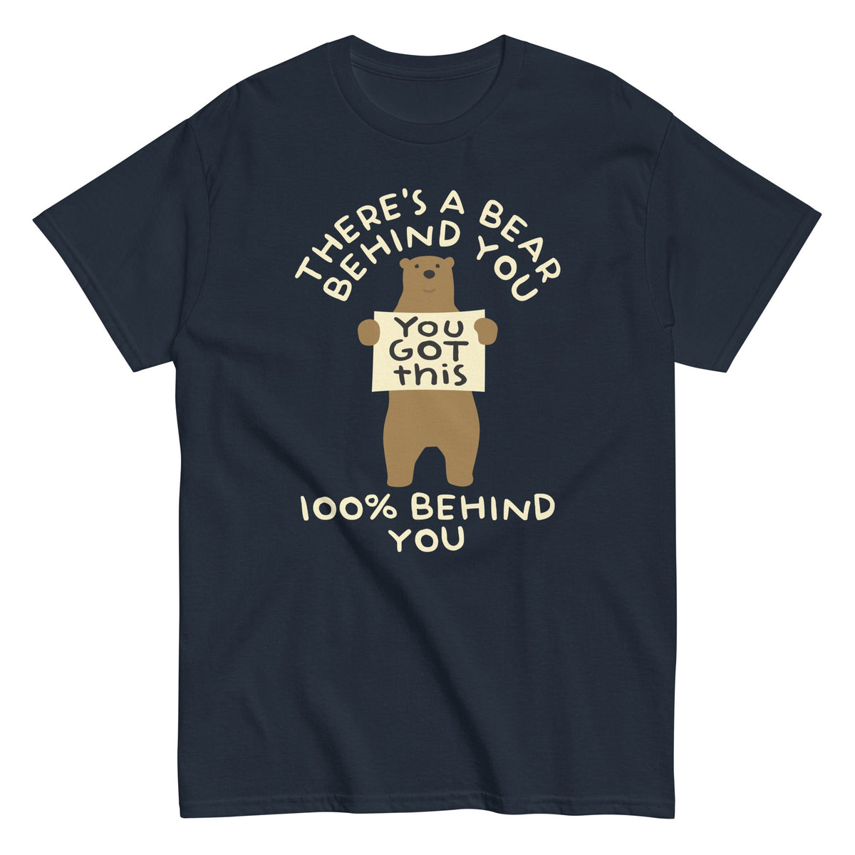 There's A Bear Behind You. 100% Behind You Men's Classic Tee
