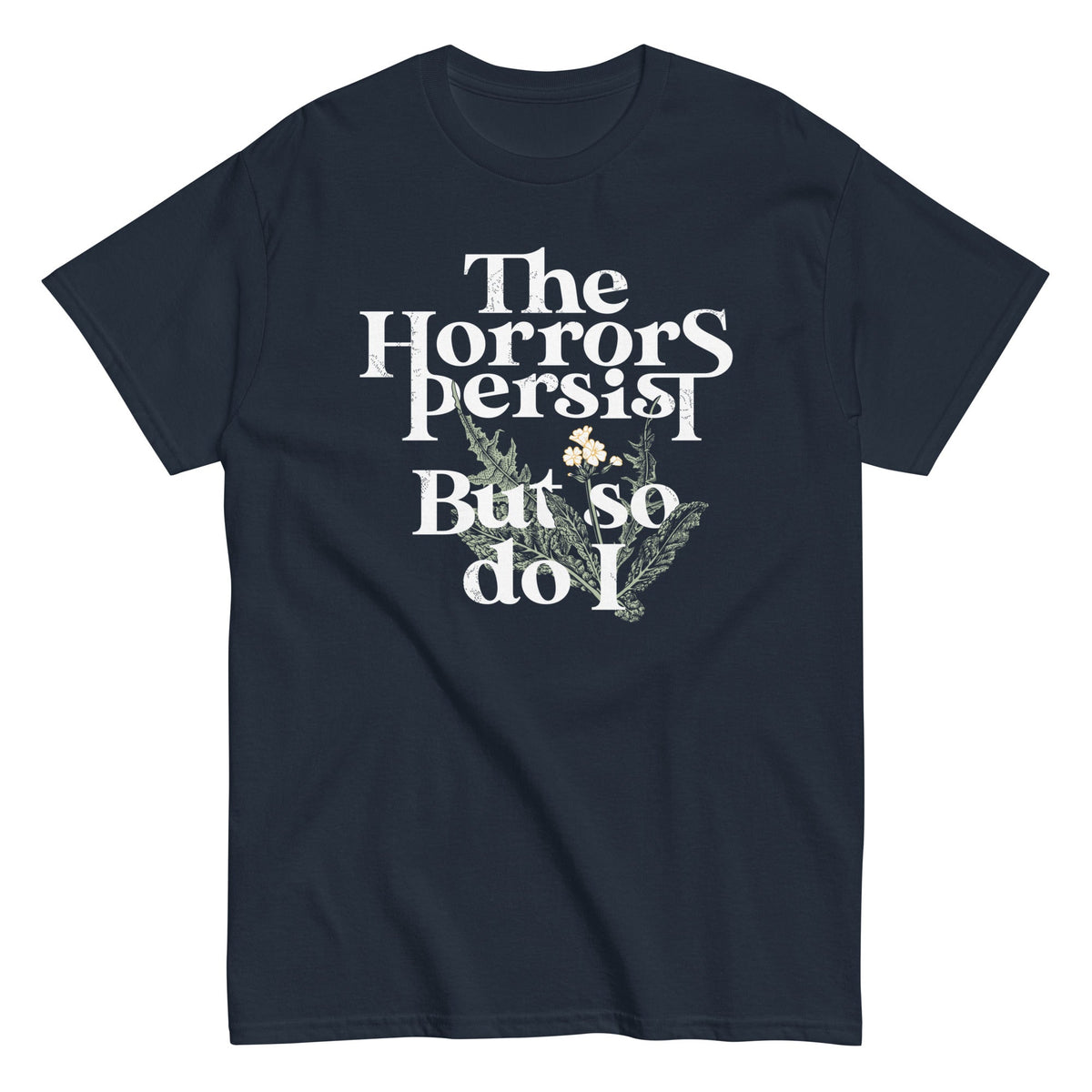 The Horrors Persist But So Do I Men's Classic Tee