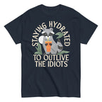 Staying Hydrated To Outlive The Idiots Men's Classic Tee
