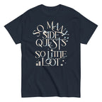 So Many Side Quests So Little Loot Men's Classic Tee
