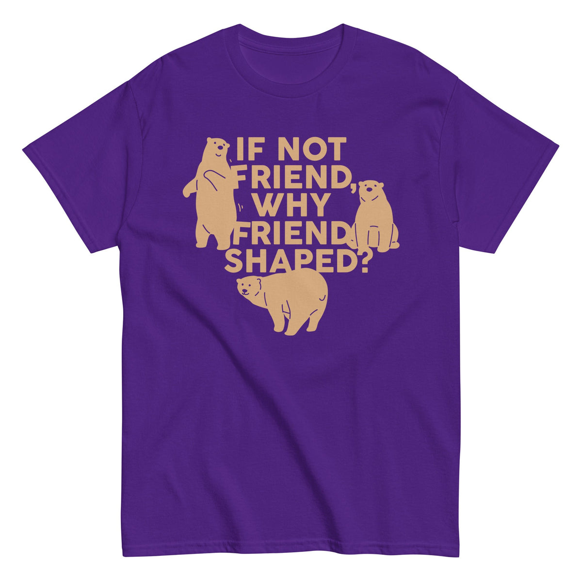 If Not Friend. Why Friend Shaped? Men's Classic Tee