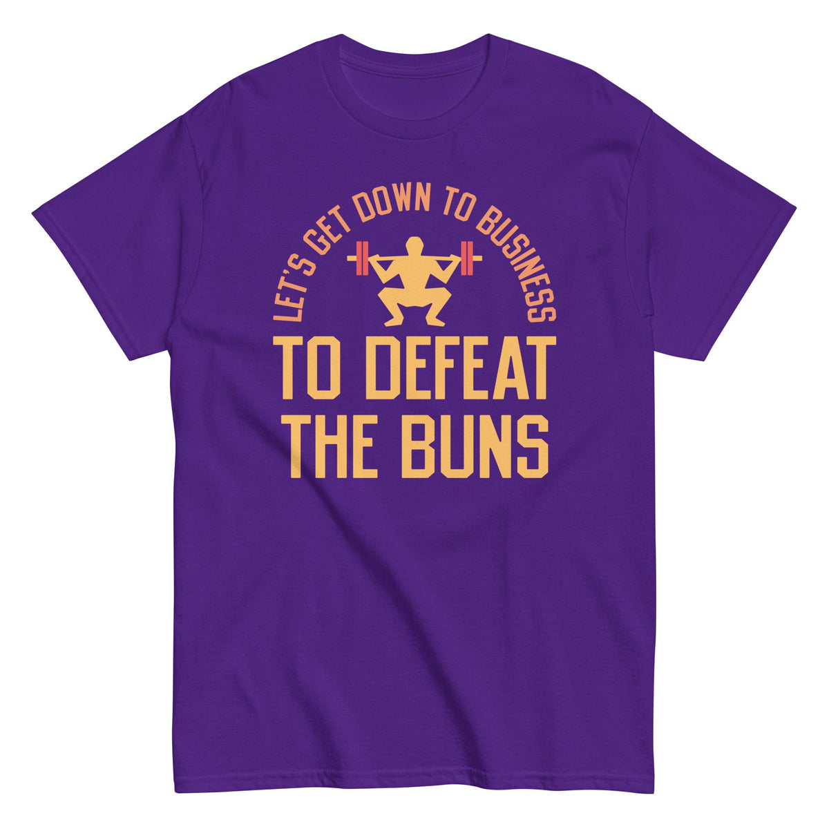 Let's Get Down To Business To Defeat The Buns Men's Classic Tee