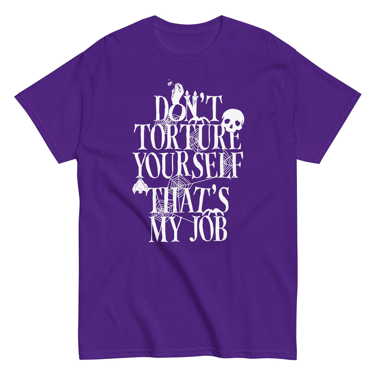 Don't Torture Yourself That's My Job Men's Classic Tee