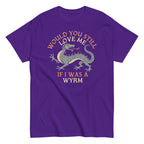 Would You Still Love Me If I Was A Wyrm Men's Classic Tee
