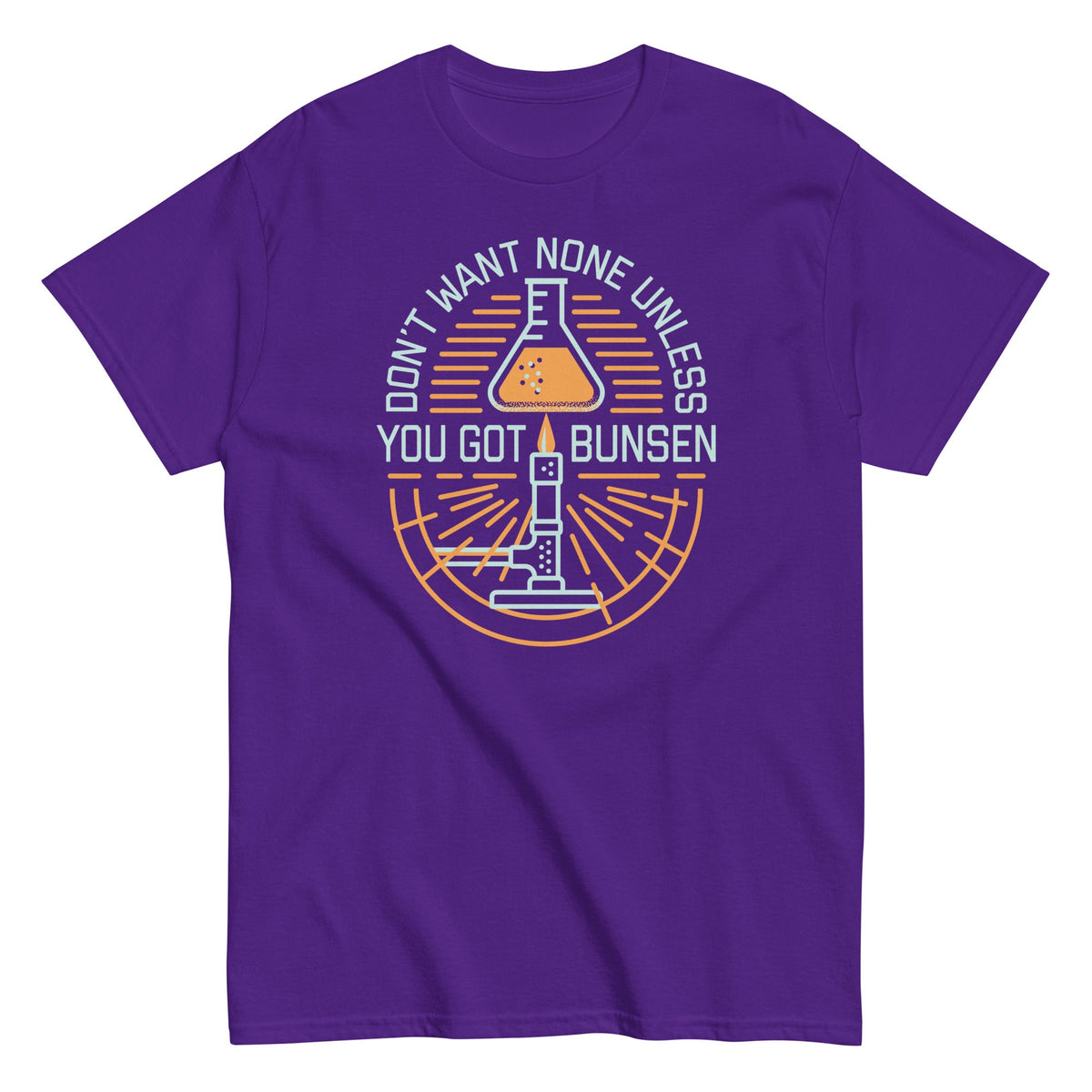 Don't Want None Unless You Got Bunsen Men's Classic Tee