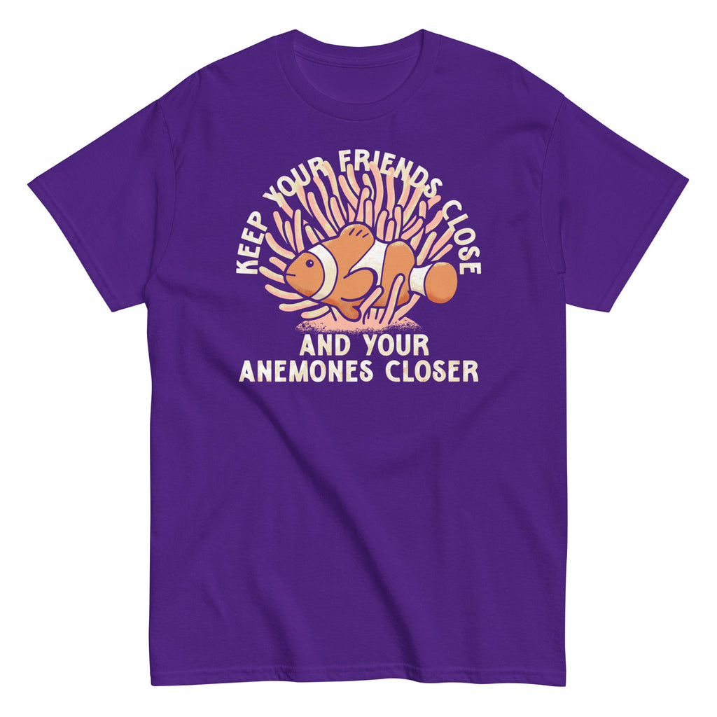 Keep Your Friends Close And Your Anemones Closer Men's Classic Tee