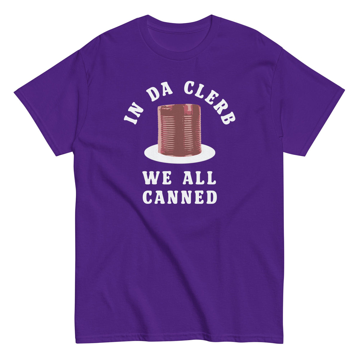 In Da Clerb We All Canned Men's Classic Tee