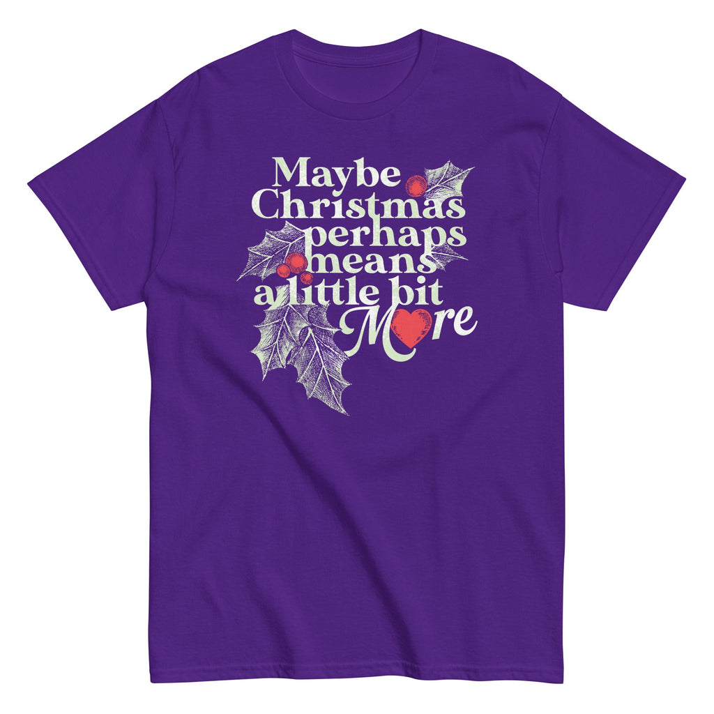Maybe Christmas Perhaps Means A Little Bit More Men's Classic Tee