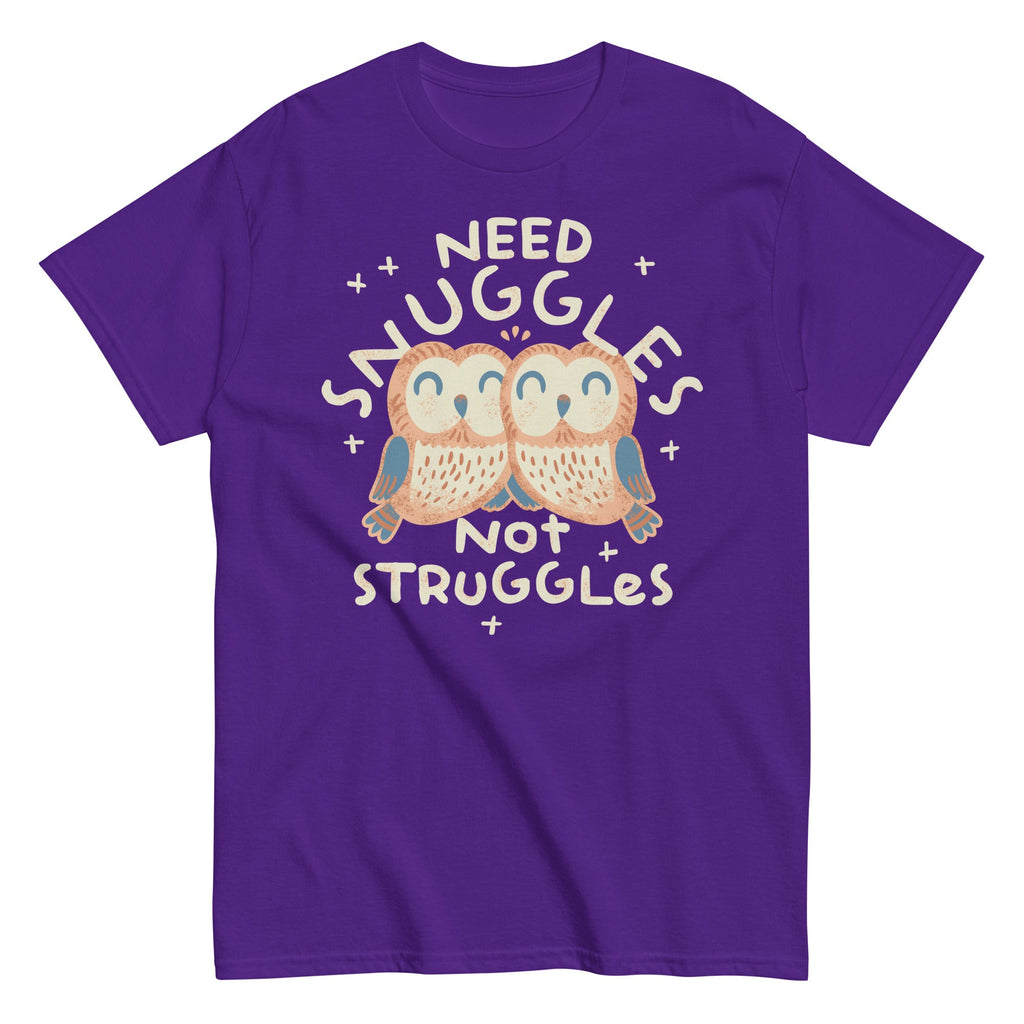 Need Snuggles Not Struggles Men's Classic Tee