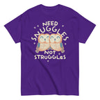 Need Snuggles Not Struggles Men's Classic Tee