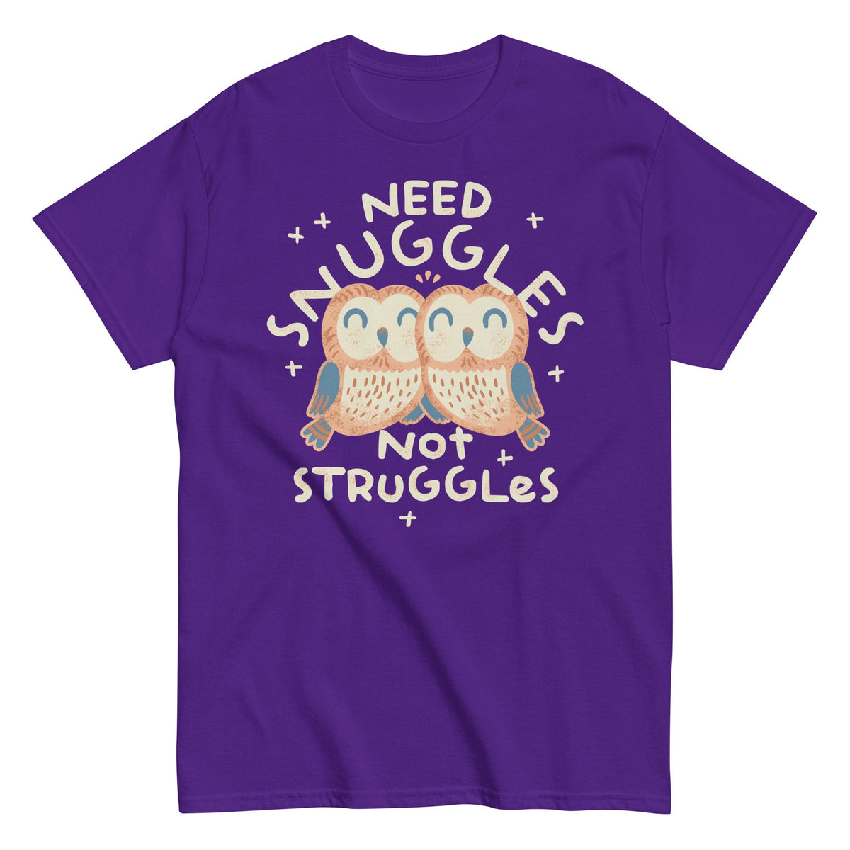 Need Snuggles Not Struggles Men's Classic Tee