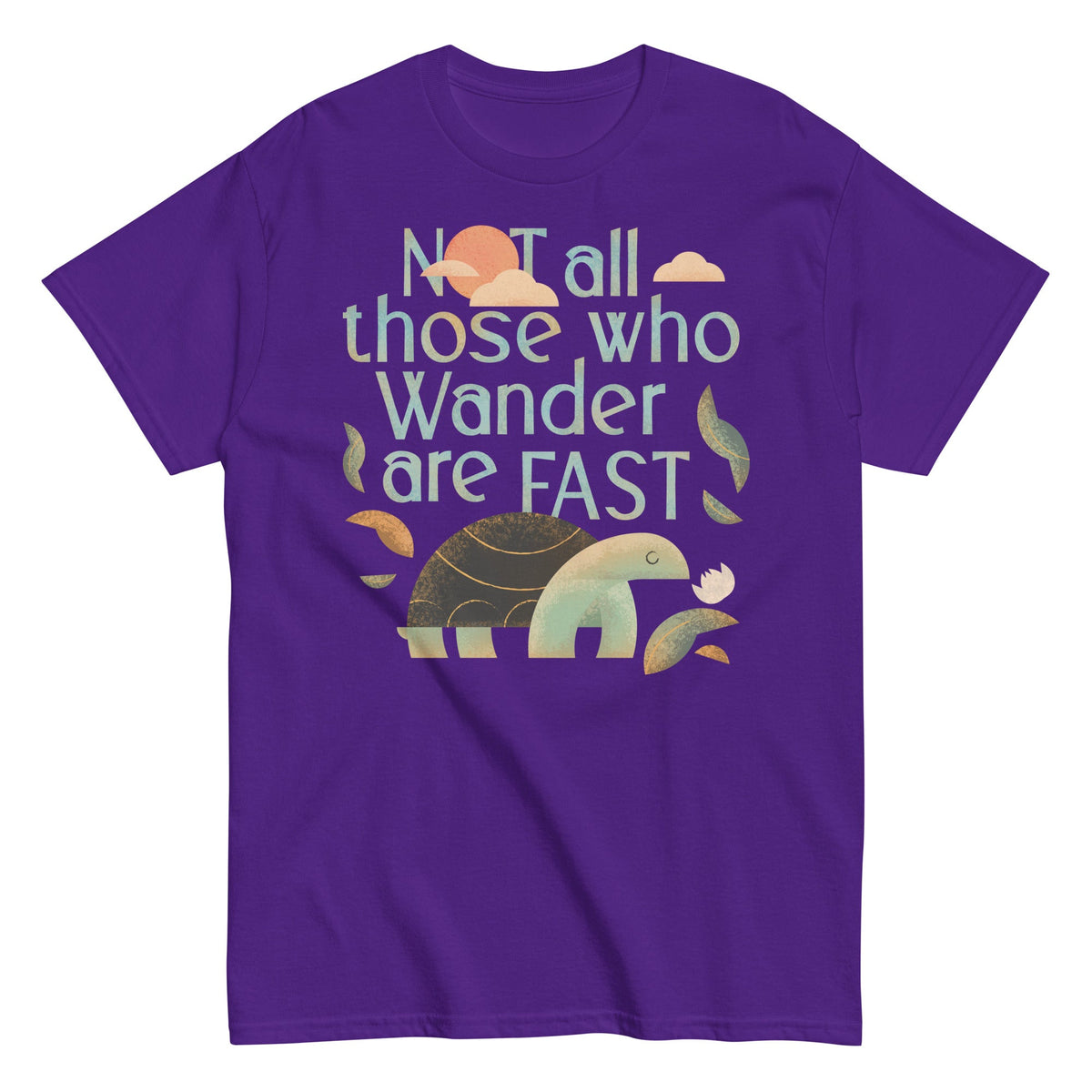 Not All Those Who Wander Are Fast Men's Classic Tee