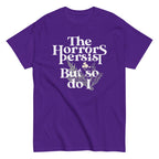 The Horrors Persist But So Do I Men's Classic Tee