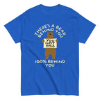There's A Bear Behind You. 100% Behind You Men's Classic Tee