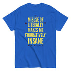Misuse of Literally Makes Me Figuratively Insane Men's Classic Tee