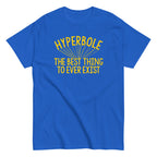 Hyperbole The Best Thing To Ever Exist Men's Classic Tee