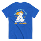 Be Right Back Having A Meltdown Men's Classic Tee