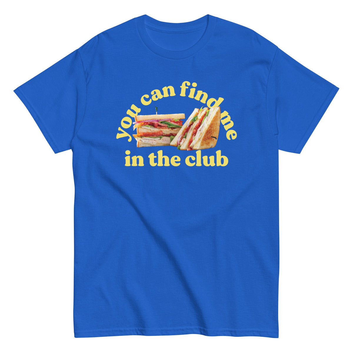 You Can Find Me In The Club Men's Classic Tee