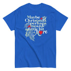 Maybe Christmas Perhaps Means A Little Bit More Men's Classic Tee