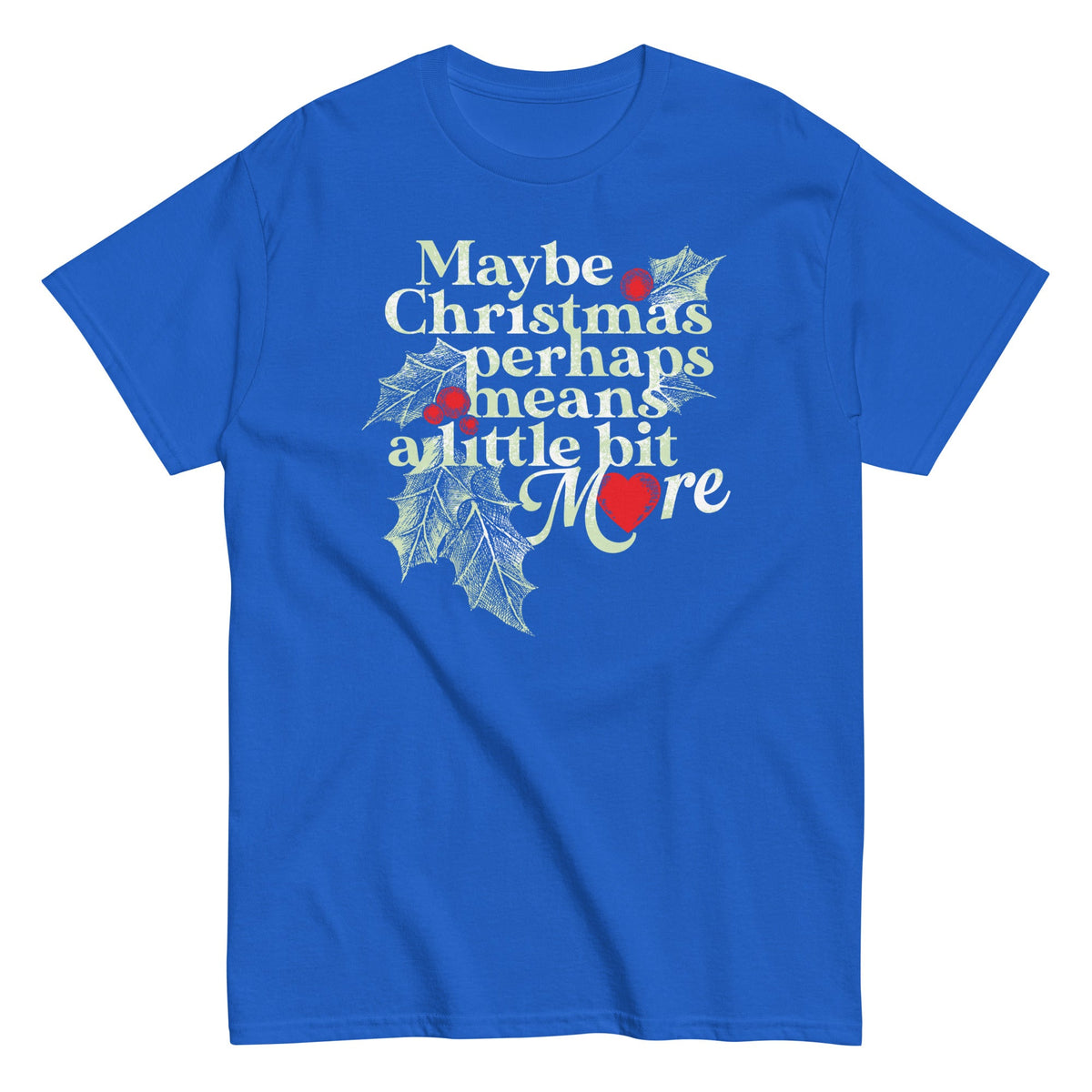 Maybe Christmas Perhaps Means A Little Bit More Men's Classic Tee