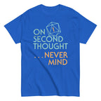 On Second Thought Never Mind Men's Classic Tee