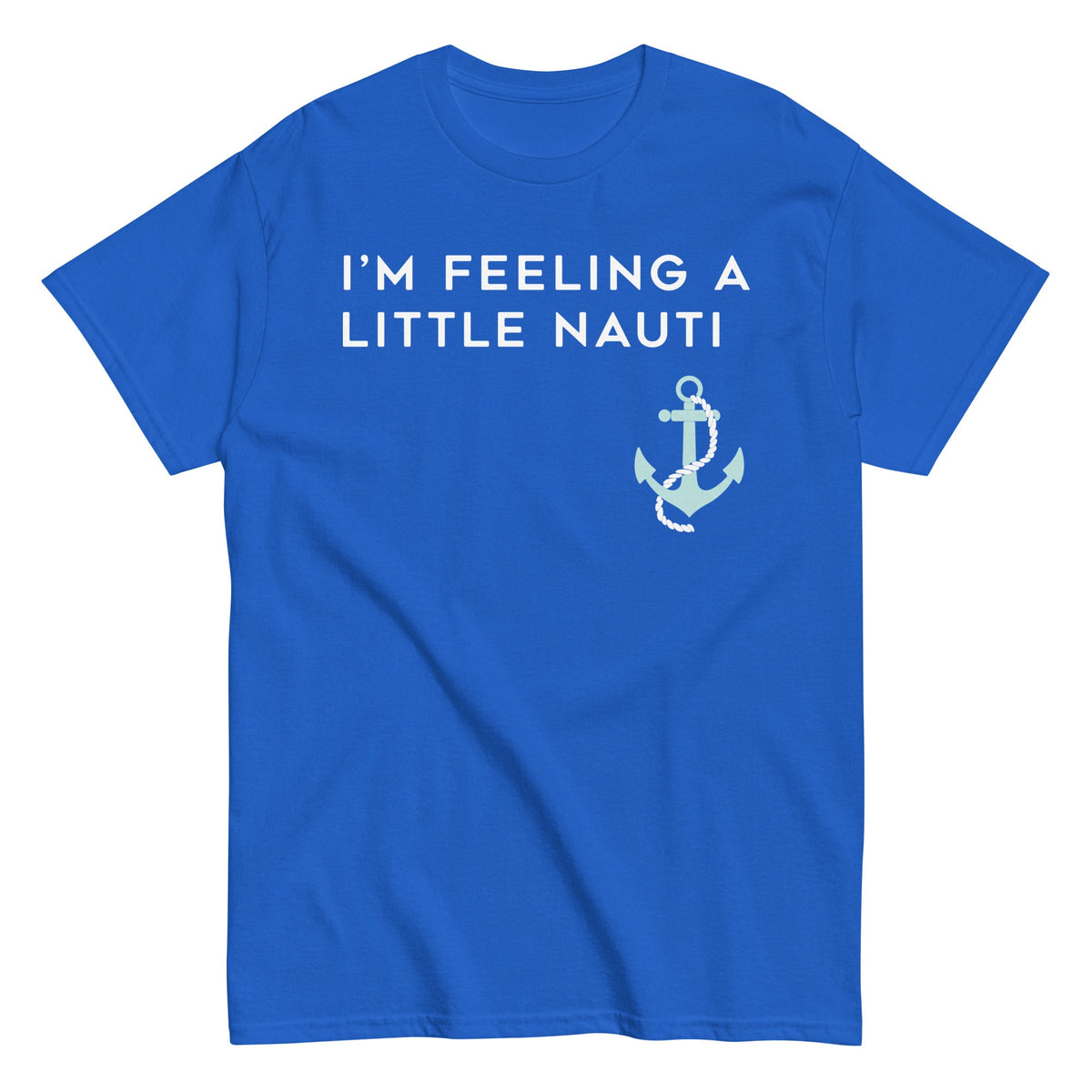I'm Feeling A Little Nauti Men's Classic Tee