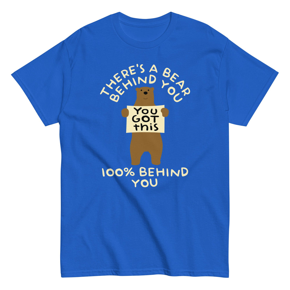 There's A Bear Behind You. 100% Behind You Men's Classic Tee