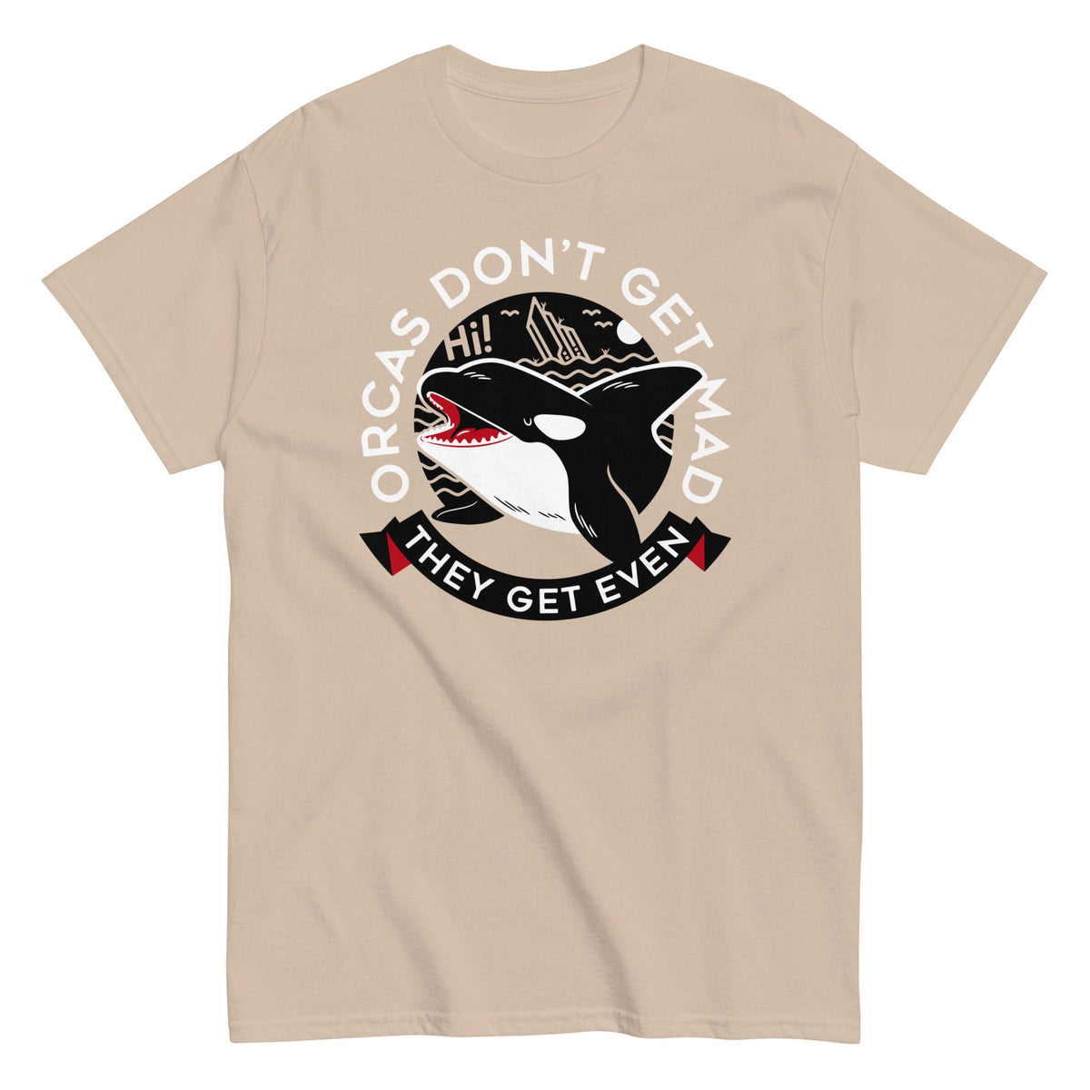 Orcas Don't Get Mad They Get Even Men's Classic Tee