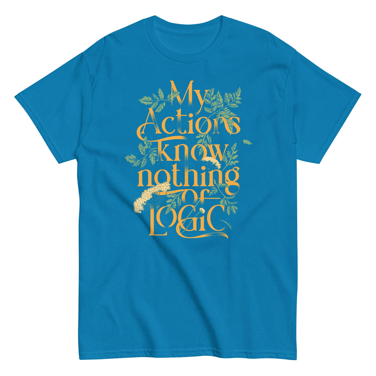 My Actions Know Nothing Of Logic Men's Classic Tee