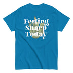 Feeling Sharp Today Men's Classic Tee