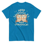 Need Snuggles Not Struggles Men's Classic Tee