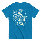 Morally Grey Is My Favorite Color Men's Classic Tee