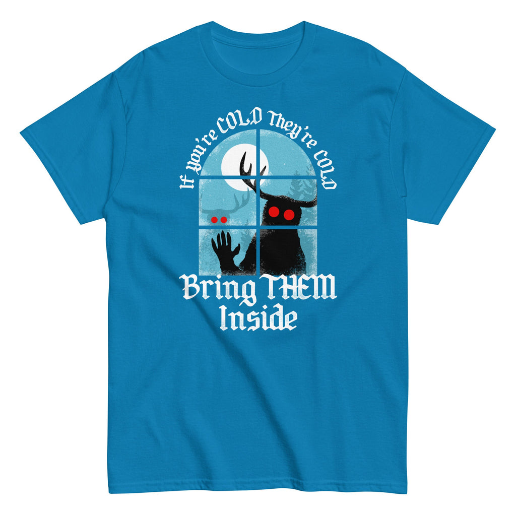 If You're Cold They're Cold Bring Them Inside Men's Classic Tee
