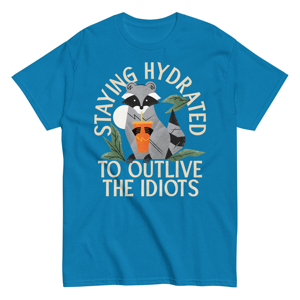 Staying Hydrated To Outlive The Idiots Men's Classic Tee