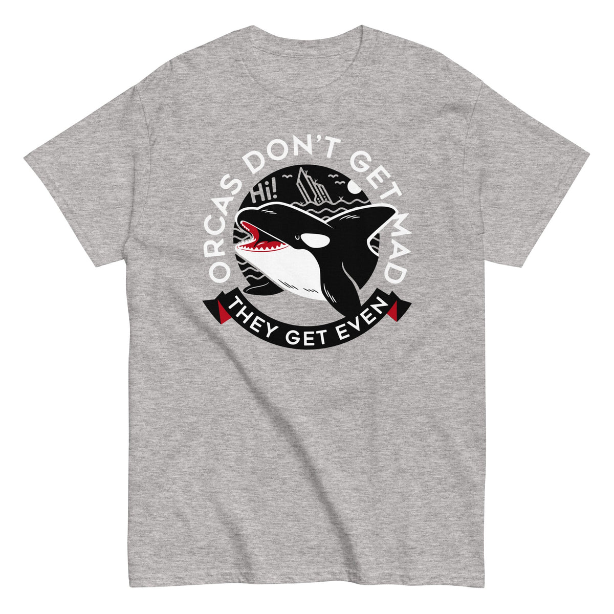 Orcas Don't Get Mad They Get Even Men's Classic Tee