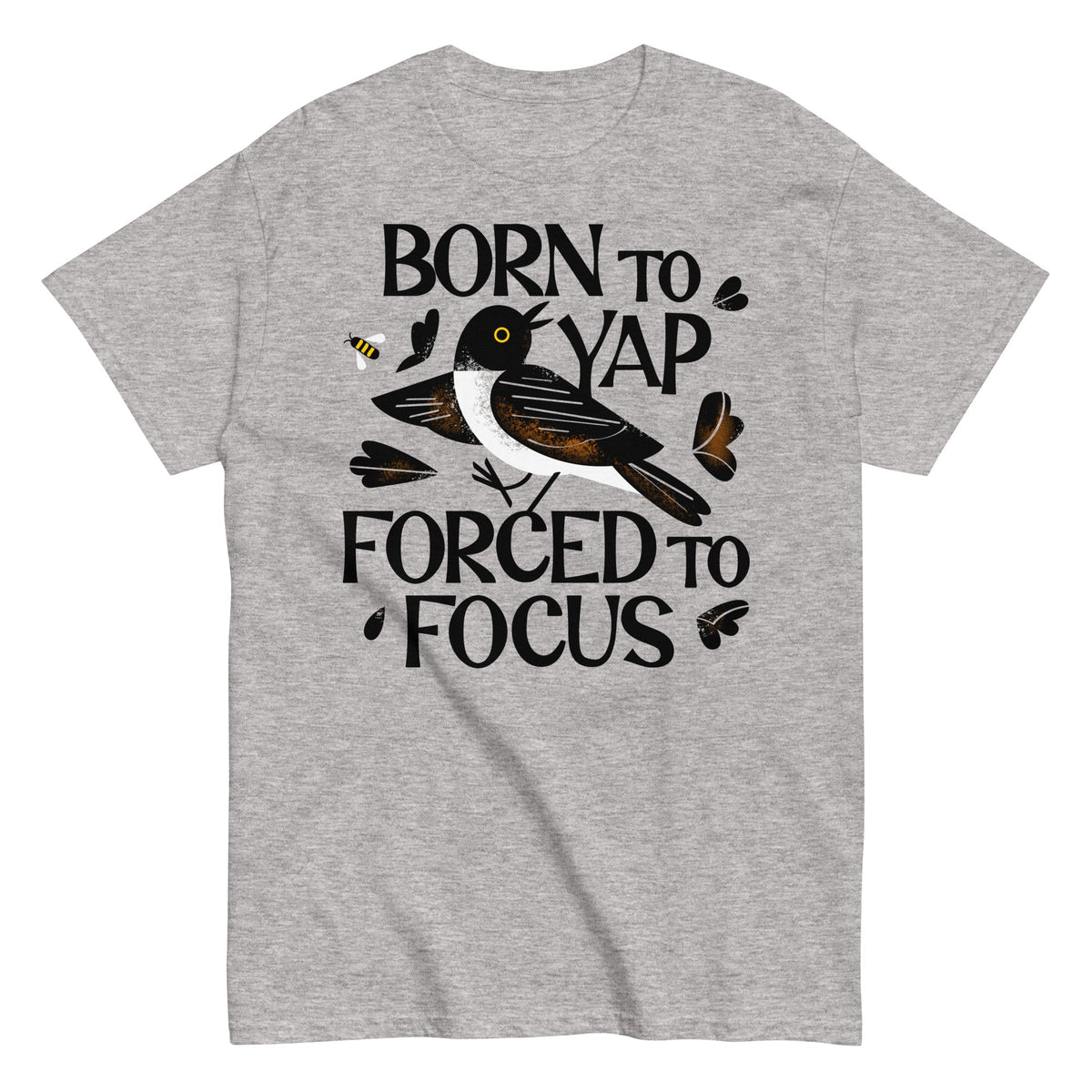 Born To Yap Forced To Focus Men's Classic Tee